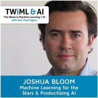 Joshua Bloom - Machine Learning for the Stars  Productizing AI - TWiML Talk #5