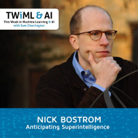 Anticipating Superintelligence with Nick Bostrom - TWiML Talk #181