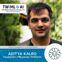 Facebooks FBLearner Platform with Aditya Kalro - TWiML Talk #197
