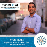 Bighead: Airbnbs Machine Learning Platform with Atul Kale - TWiML Talk #198