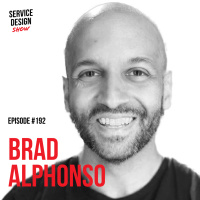 The secret to getting Service Design in the drivers seat / Brad Alphonso / Ep. #192