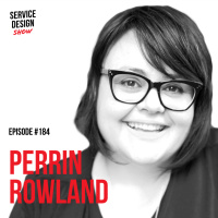 Rewiring the Corporate Mind through Service Design / Perrin Rowland / Episode #184