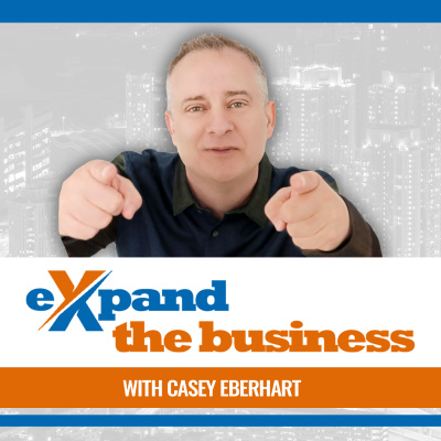 Expand The Business With Casey Eberhart
