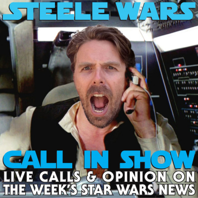 Steele Wars : Live Star Wars Call In Show