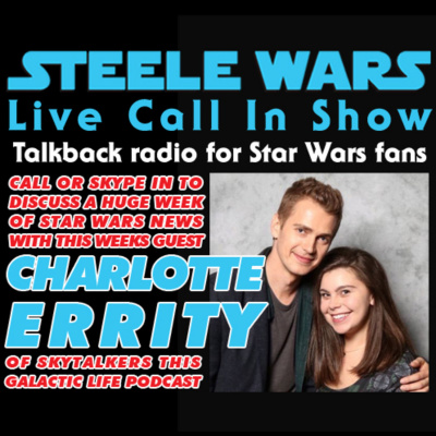 Steele Wars : Live Star Wars Call In Show