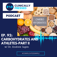 Ep. 92: Carbohydrates for Athletes: Part II