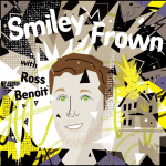 Smiley Frown With Ross Benoit