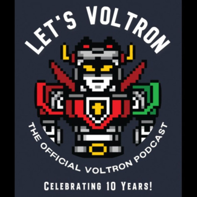 Lets Voltron: The Official Voltron Podcast