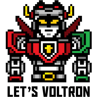 Lets Voltron: The Official Voltron Podcast