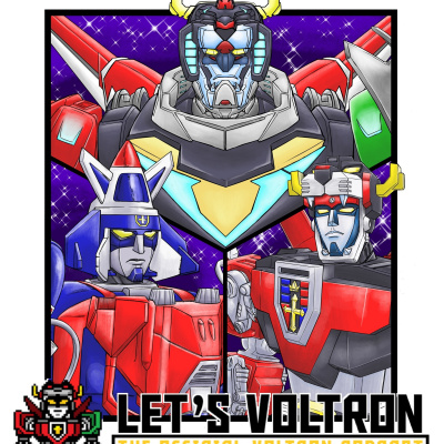 Lets Voltron: The Official Voltron Podcast