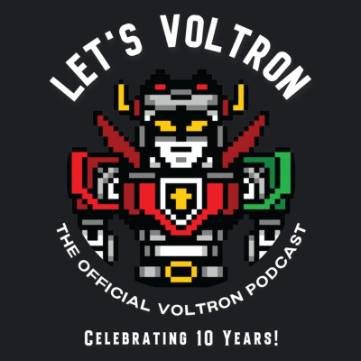 Lets Voltron: The Official Voltron Podcast