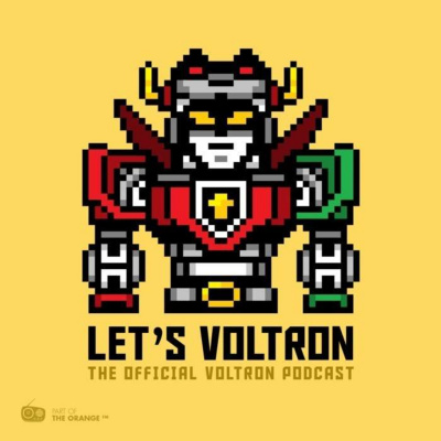 Lets Voltron: The Official Voltron Podcast
