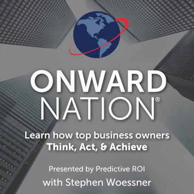 Onward Nation With Stephen Woessner | Interviews With Todays Top Business Owners | Careers