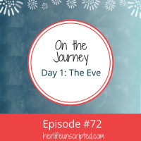 72: On the Journey Day 1: The Eve