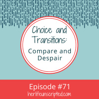 71: Choices and Transitions: Compare and Despair