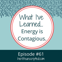 61: What Ive Learned - Energy is Contagious