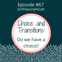 67: Choice and Transitions: Do we have a choice?
