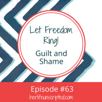 63: Let Freedom Ring: Guilt and Shame