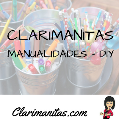 Clarimanitas - Manualidades - Diy