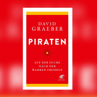 David Graeber - Piraten. Auf der Suche nach der wahren Freiheit