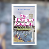 Florian Werner - Der Stuttgart-Komplex. Streifzüge durch die deutsche Gegenwart