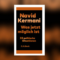 Navid Kermani – Was jetzt möglich ist. 33 politische Situationen