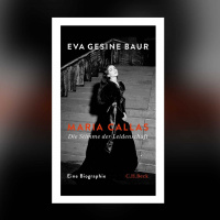 Eva Gesine Baur – Maria Callas. Die Stimme der Leidenschaft