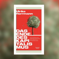 Ulrike Herrmann – Das Ende des Kapitalismus. Warum Wachstum und Klimaschutz nicht vereinbar sind – und wie wir in Zukunft leben werden