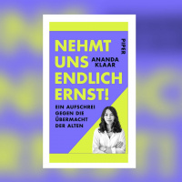 Ananda Klaar – Nehmt uns endlich ernst! Ein Aufschrei gegen die Übermacht der Alten