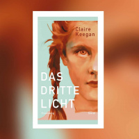 Claire Keegan - Das dritte Licht