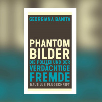 Georgiana Banita - Phantombilder. Die Polizei und der verdächtige Fremde