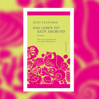 Jean Stafford - Das Leben ist kein Abgrund. Stories