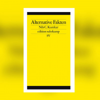 Nils C. Kumkar – Alternative Fakten. Zur Praxis der kommunikativen Erkenntnisverweigerung