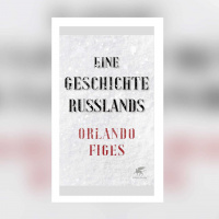 Orlando Figes – Eine Geschichte Russlands