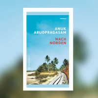 Anuk Arudpragasam – Nach Norden