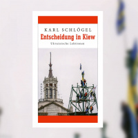 Karl Schlögel – Entscheidung in Kiew
