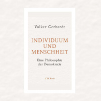 Volker Gerhardt – Individuum und Menschheit. Eine Philosophie der Demokratie