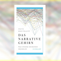 Fritz Breithaupt – Das narrative Gehirn. Was unsere Neuronen erzählen