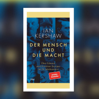 Ian Kershaw – Der Mensch und die Macht. Über Erbauer und Zerstörer Europas im 20. Jahrhundert