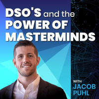 DSOs and the Power of Masterminds with Jacob Puhl