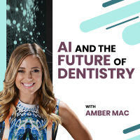 AI and the Future of Dentistry with Amber Mac