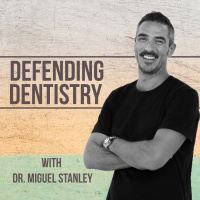 Defending Dentistry with Dr. Miguel Stanley