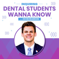 Inquiring Dental Students Wanna Know with Kevin Reardon