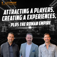 Attracting A Players, Creating A Experiences, PLUS the Roman Empire
