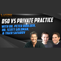 DSO Vs Private Practice with Dr. Peter Boulden, Dr. Scott Goldman,  Tiger Safarov