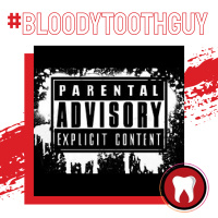#BloodyToothGuy