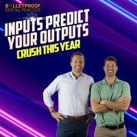 Inputs Predict Your Outputs - CRUSH THIS YEAR