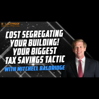Cost Segregating your building! Your Biggest tax savings tactic with Mitchell Baldridge