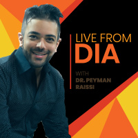 Live From DIA with Dr. Peyman Raissi