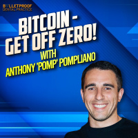 BITCOIN - GET OFF ZERO! with Anthony POMP Pompliano